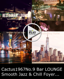 Cactus1967No.9 SaloonLOUNGE Smooth Jazz Chill Foyer...